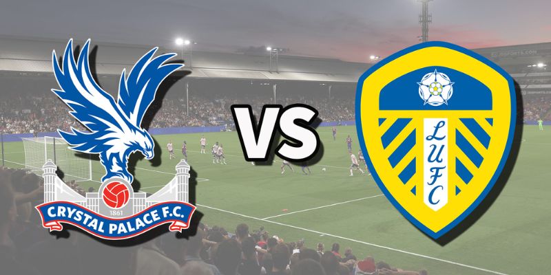 Nhận Định Crystal Palace Vs Leeds United Ngày 15/03 Lúc 21:00