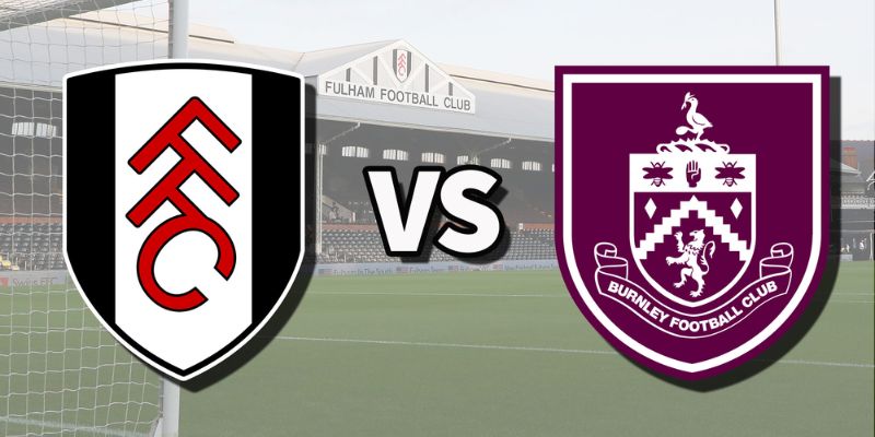 Soi Kèo Trận Cầu Fulham Vs Burnley Lúc 22:00 Ngày 21/03 1 Soi Kèo Trận Cầu Fulham Vs Burnley Lúc 22:00 Ngày 21/03