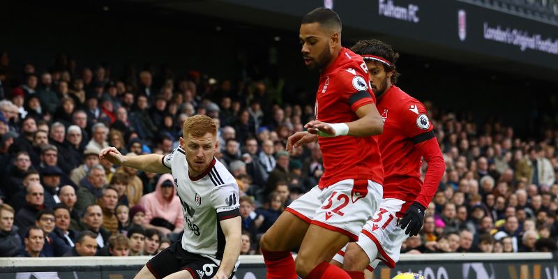 Nhận Định Nottingham Forest Vs Fulham Lúc 21:00 Ngày 15/03 Chuẩn 3 Nhận xét phong độ của Nottingham Forest vs Fulham