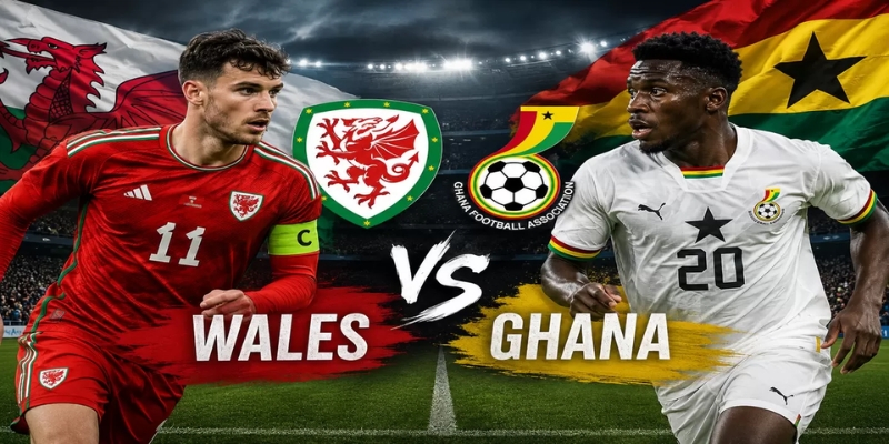 Màn trình diễn gần đây của hai đội bóng Wales vs Ghana