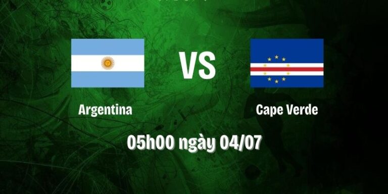 Nhận Định Argentina Vs Cape Verde Lúc 05H00 Ngày 04/07 - World Cup 2026