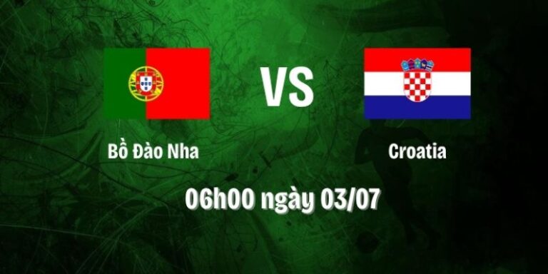 Nhận Định Bồ Đào Nha Vs Croatia Lúc 06H00 Ngày 03/07 - World Cup 2026