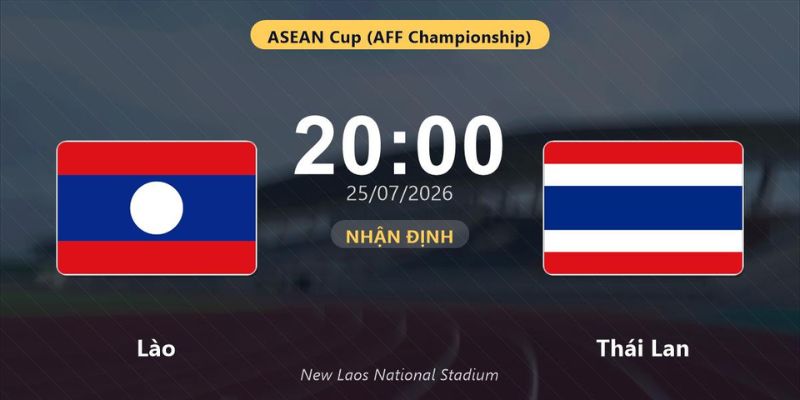 Nhận Định Lào Vs Thái Lan Lúc 20H00 Ngày 25/07 - AFF Cup 1 Nhận Định Lào Vs Thái Lan Lúc 20H00 Ngày 25/07 - AFF Cup