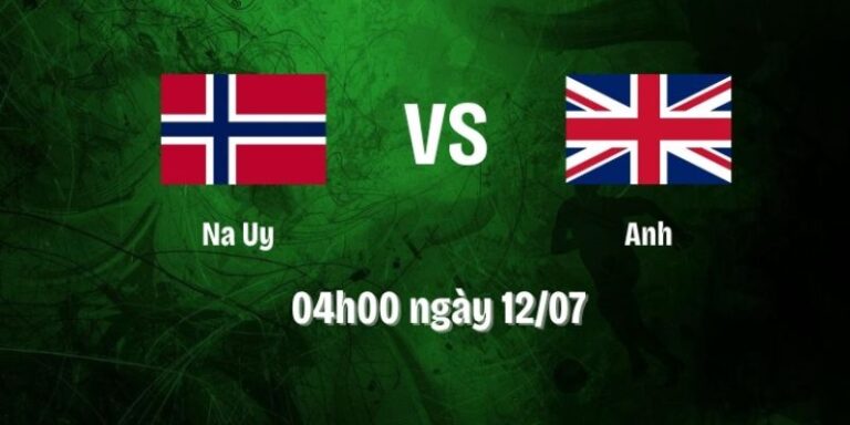 Nhận Định Na Uy Vs Anh Lúc 04h00 12/07 - World Cup 2026 18 Nhận Định Na Uy Vs Anh Lúc 04h00 12/07 - World Cup 2026