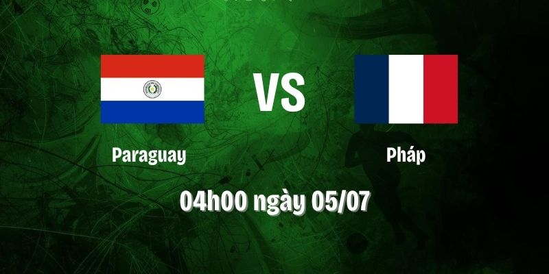 Nhận Định Paraguay Vs Pháp Lúc 04H00 Ngày 5/7 - World Cup 2026 1 Nhận Định Paraguay Vs Pháp Lúc 04H00 Ngày 5/7 - World Cup 2026